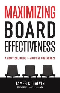 bokomslag Maximizing Board Effectiveness: A Practical Guide for Effective Governance