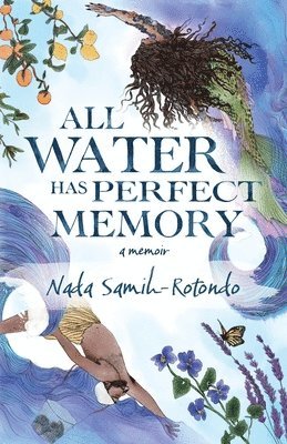 Nada Samih-Rotondo - All Water Has Perfect Memory, Häftad