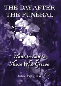 bokomslag DAY AFTER THE FUNERAL What to Say to Those Who Grieve