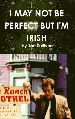 I May Not Be Perfect But I'm Irish 1