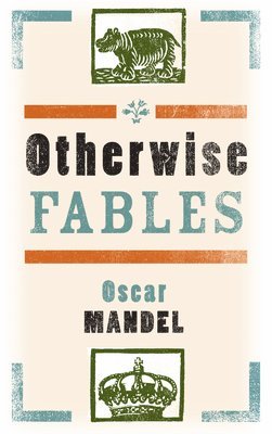 Oscar Mandel - Otherwise Fables, Häftad