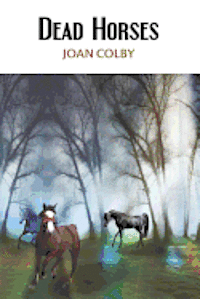 Joan Colby, Diane Kistner - Dead Horses, Häftad
