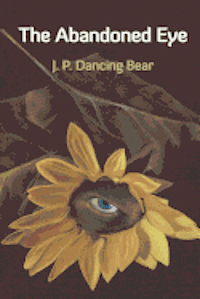 J. P. Dancing Bear, Diane Kistner - The Abandoned Eye, Häftad