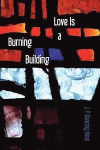 Love Is A Burning Building 1