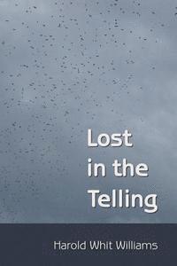 Harold Whit Williams, Diane Kistner - Lost in the Telling, Häftad