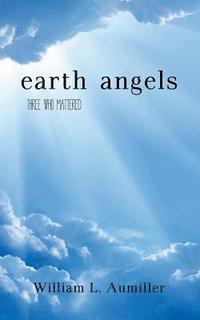 bokomslag Earth Angels: Three Who Mattered