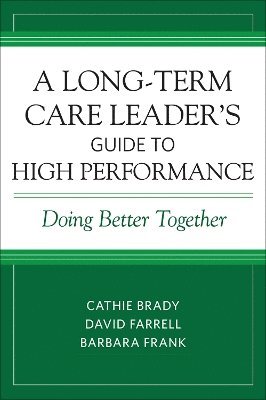 bokomslag A Long-Term Care Leaders Guide to High Performance