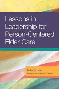 bokomslag Lessons in Leadership for Person-Centered Elder Care