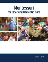 bokomslag Montessori for Elder and Dementia Care