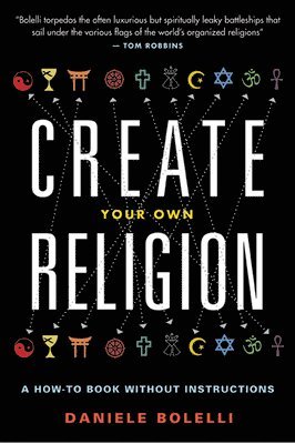 Daniele Bolelli - Create Your Own Religion, Häftad