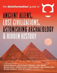 bokomslag Disinformation Guide to Ancient Aliens, Lost Civilizations, Astonishing Archaeology and Hidden History