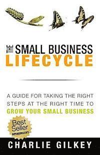 bokomslag The Small Business Lifecycle: A Guide for Taking the Right Steps at the Right Time