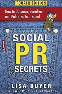 bokomslag Social PR Secrets: How to Optimize, Socialize, and Publicize Your Brand 2018