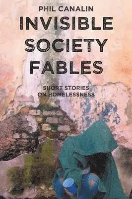 Phil Canalin - Invisible Society Fables, Häftad. Tillgänglighet: Lägg i varukorg