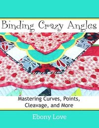bokomslag Binding Crazy Angles: Mastering Curves, Points, Cleavage and More