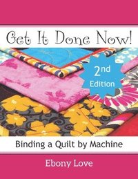 bokomslag Get It Done Now!: Binding a Quilt by Machine