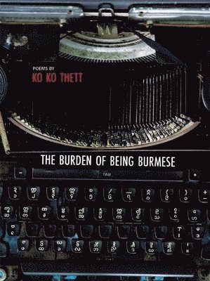 bokomslag The Burden of Being Burmese
