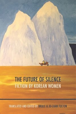 bokomslag Future of Silence: Fiction by Korean Women