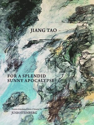 Jiang Tao, Tao Jiang - For a Splendid Sunny Apocalypse, Häftad