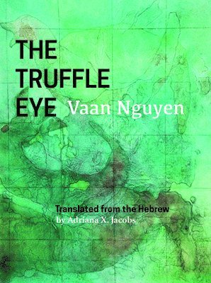 Vaan Nguyen - Truffle Eye, Häftad