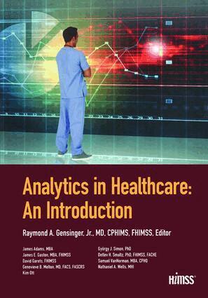 Ray Gensinger, Genevieve Melton, Kim Ott, Herb Smaltz, David Garets, Sam Van Norman, Nate Wells, James Adams, Gyorgy Simon - Analytics in Healthcare, Häftad