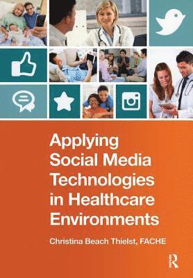 bokomslag Applying Social Media Technologies in Healthcare Environments