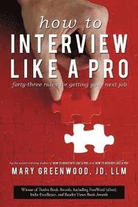 bokomslag How to Interview Like a Pro: Forty-Three Rules for Getting Your Next Job