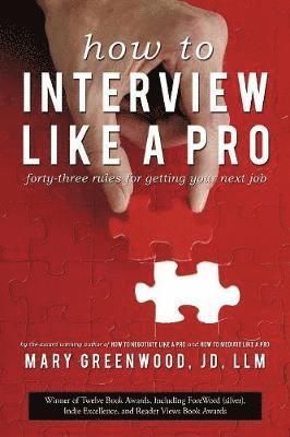 bokomslag How to Interview Like a Pro: Forty-Three Rules for Getting Your Next Job