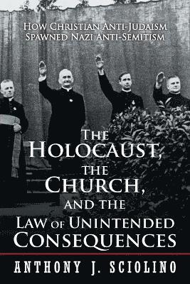 &quot;The Holocaust, the Church, and the Law of Unintended Consequences 1