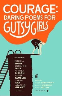 bokomslag Courage: Daring Poems for Gutsy Girls