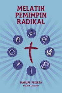bokomslag Training Radical Leaders - Participant Guide - Indonesian Edition: A Manual to Train Leaders in Small Groups and House Churches to Lead Church-Plantin