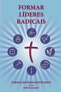 bokomslag Training Radical Leaders - Portuguese Leader Edition: A manual to train leaders in small groups and house churches to lead church-planting movements