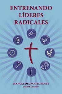 bokomslag Entrenando Líderes Radicales: A manual to train leaders in small groups and house churches to lead church-planting movements