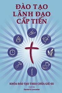 Training Radical Leaders - Leader - Vietnamese Edition: A Manual to Train Leaders in Small Groups and House Churches to Lead Church-Planting Movements 1