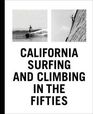 bokomslag California Surfing and Climbing in the Fifties