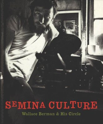 bokomslag Semina Culture: Wallace Berman & His Circle