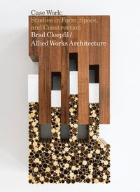 bokomslag Brad Cloepfil / Allied Works Architecture: Case Work