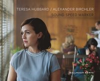 bokomslag Teresa Hubbard & Alexander Birchler: Sound Speed Marker