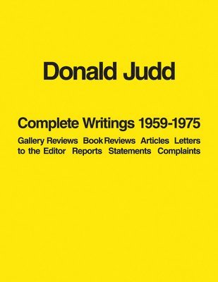 Donald Judd: Complete Writings 1959-1975 1