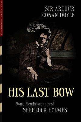 Arthur C Doyle, Arthur Conan Doyle - His Last Bow (Illustrated), Häftad