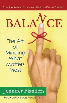 Balance: The Art of Minding What Matters Most 1