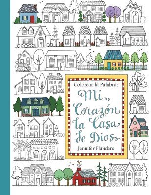 Colorear la Palabra: Colorear la Palabra: Mi Corazón, la Casa de Dios 1