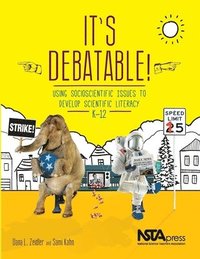 bokomslag It's Debatable!: Using Socioscientific Issues to Develop Scientific Literacy, K-12