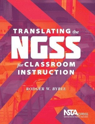 Rodger W. Bybee, Rodger W Bybee - Translating the Ngss for Classroom Instruction, Häftad