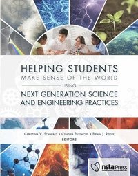 bokomslag Helping Students Make Sense of the World Using Next Generation Science and Engineering Practices