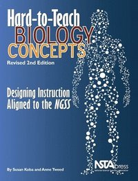bokomslag Hard-To-Teach Biology Concepts: Designing Instruction Aligned to the Ngss