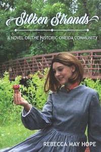 bokomslag Silken Strands: a novel of the Oneida community