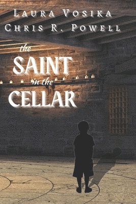 Chris R Powell, Laura Vosika, Chris R. Powell - Saint in the Cellar, Häftad