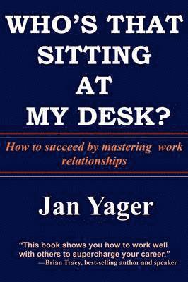 Phd Jan Yager, Jan Yager, PhD, Jan Yager - Who's That Sitting at My Desk?, Häftad