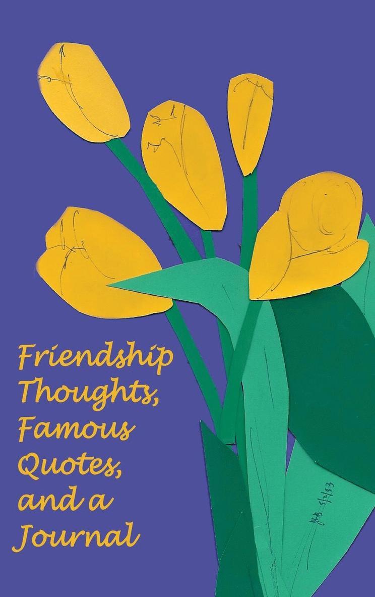 Friendship Thoughts, Famous Quotes, and a Journal 1